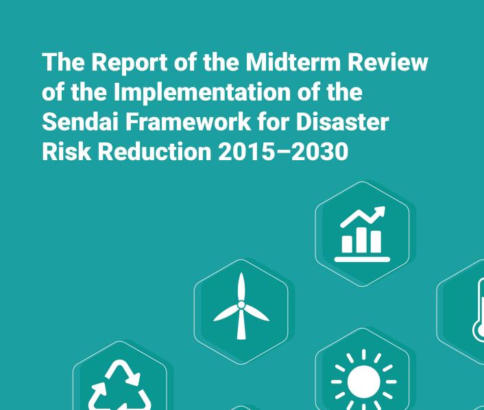 The Report of the Midterm Review of the Implementation of the Sendai Framework for Disaster Risk Reduction 2015-2030