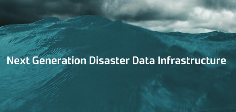 Next Generation Disaster Data Infrastructure